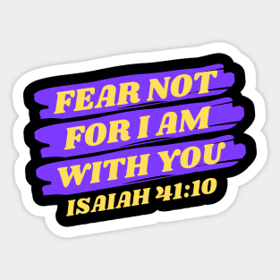 Fear Not For I Am With You | Bible Verse Isaiah 41:10 Sticker